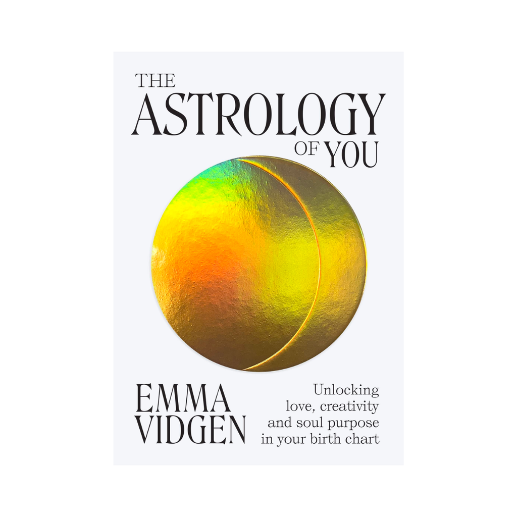 The Astrology of You: Unlocking Love, Creativity and Soul Purpose in Your Birth Chart