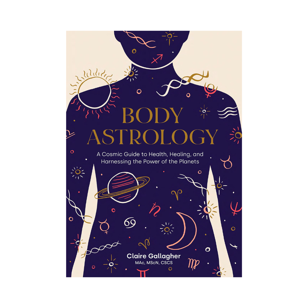 Body Astrology: A Cosmic Guide to Health, Healing and Harnessing the Power of the Planets