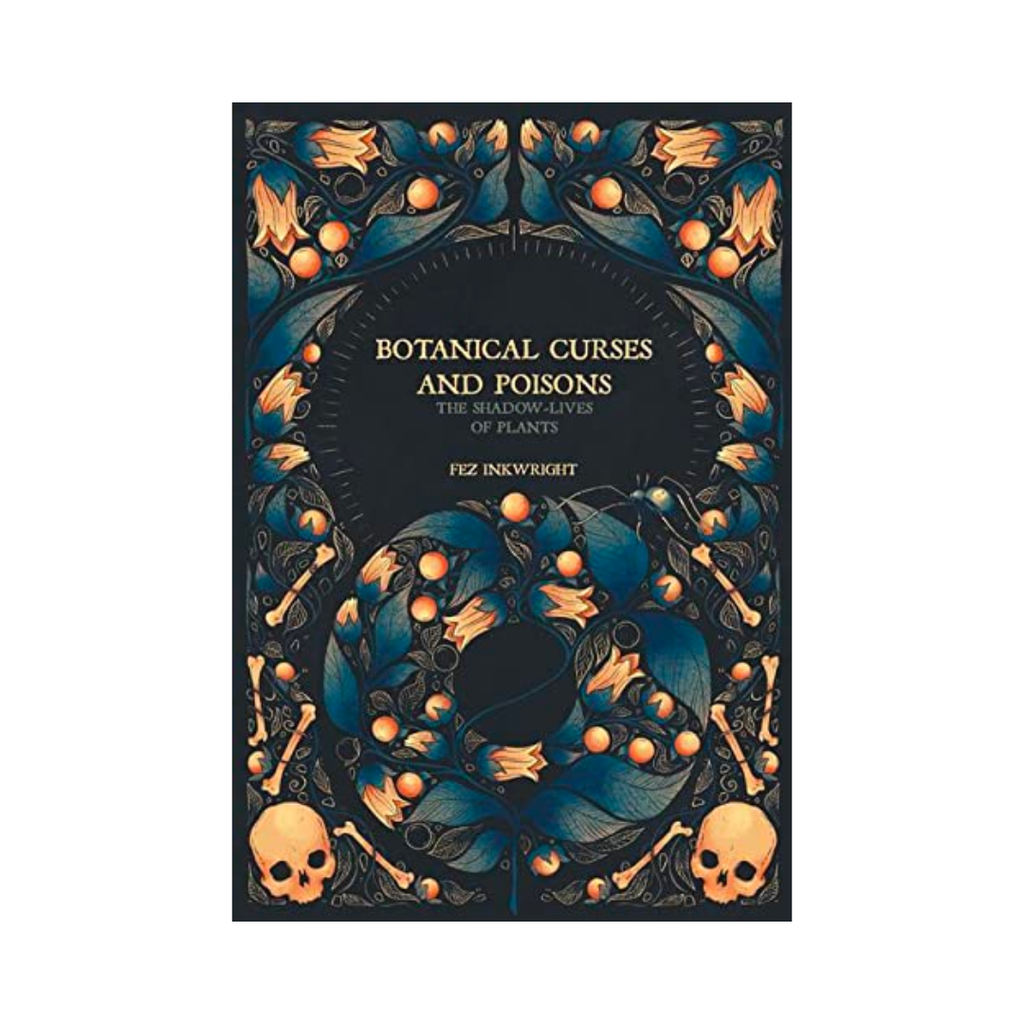 Botanical Curses and Poisons: The Shadow Lives of Plants