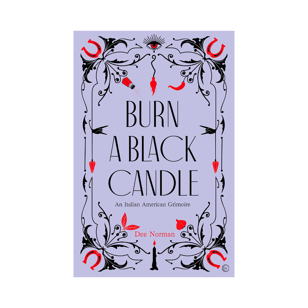 Burn a Black Candle: An Italian American Grimoire