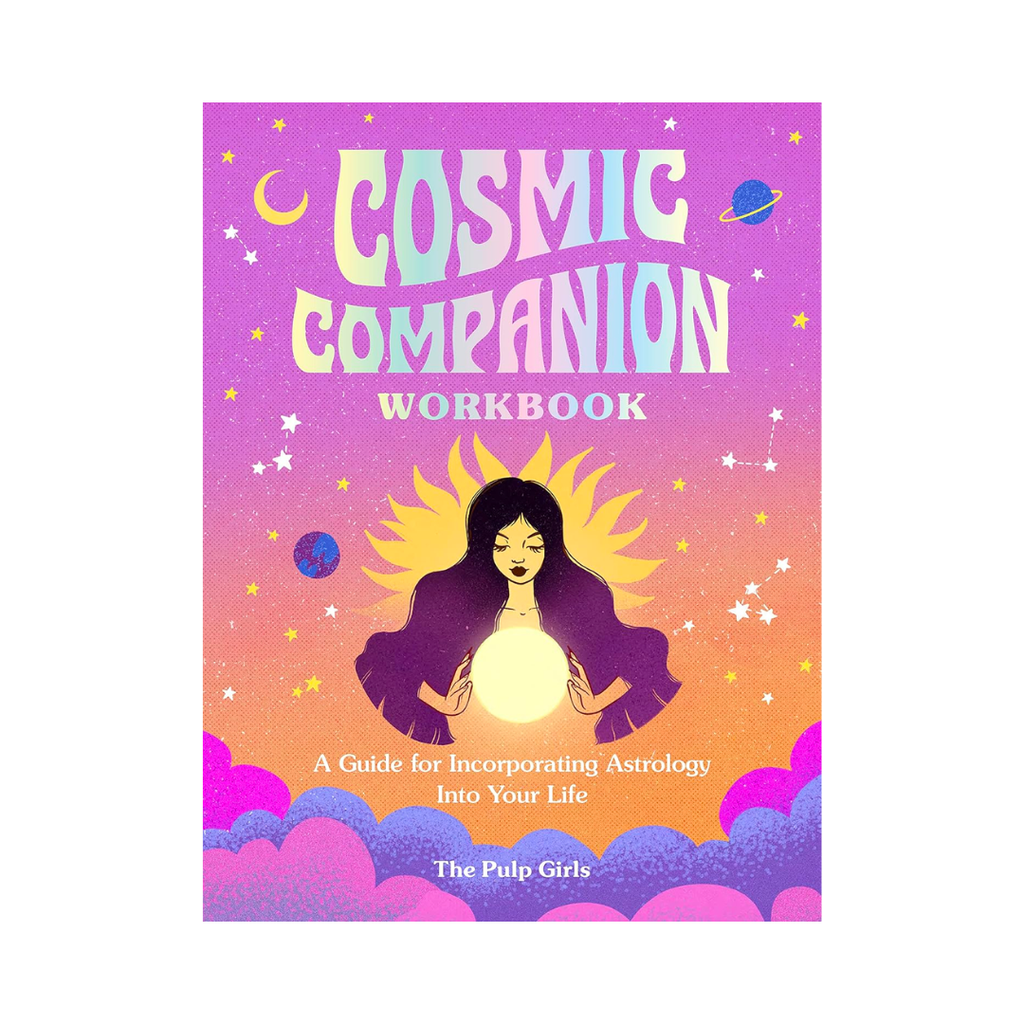 Cosmic Companion Workbook: A Guide For Incorporating Astrology Into Your Life