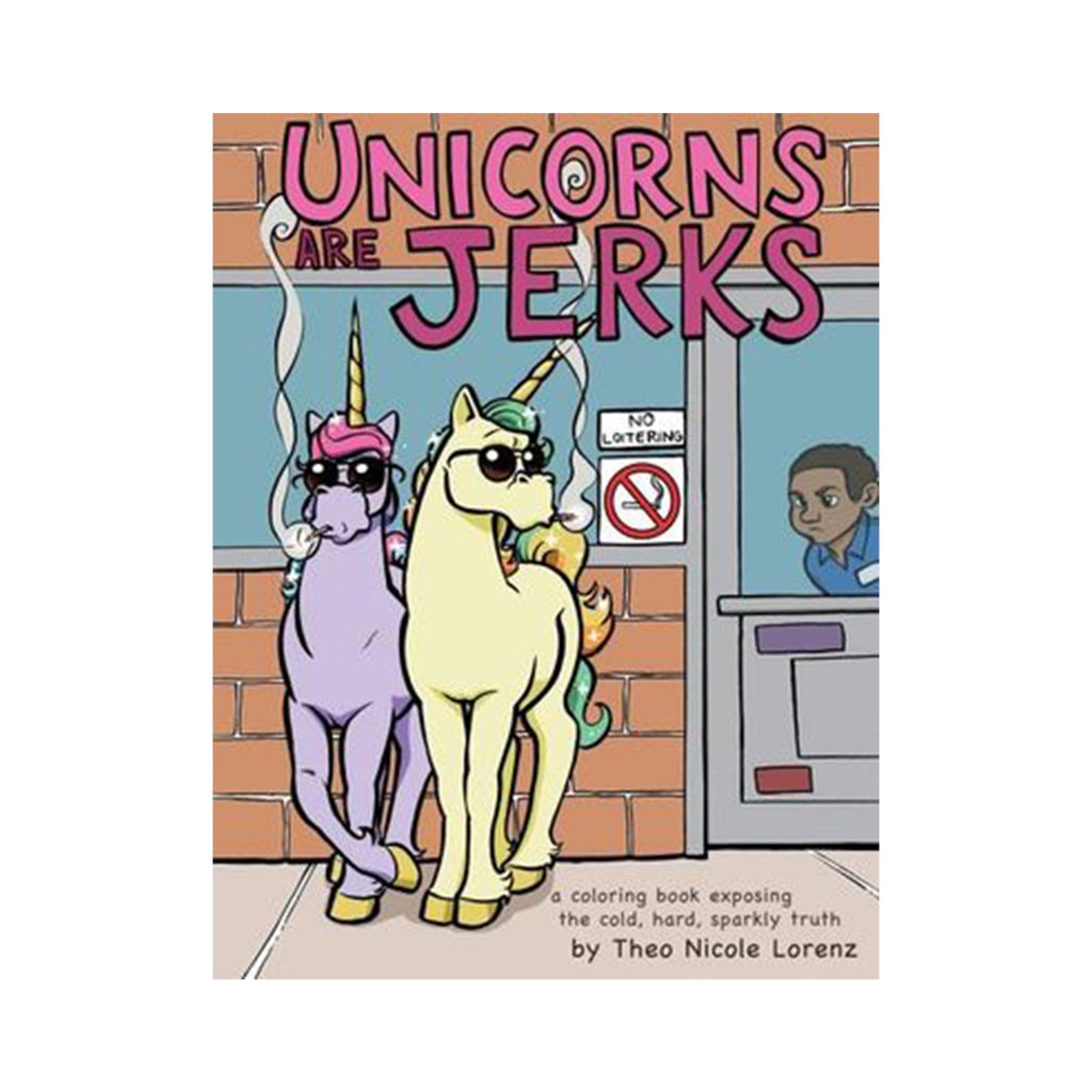 Unicorns are Jerks by Theo Nicole Lorenz | Books