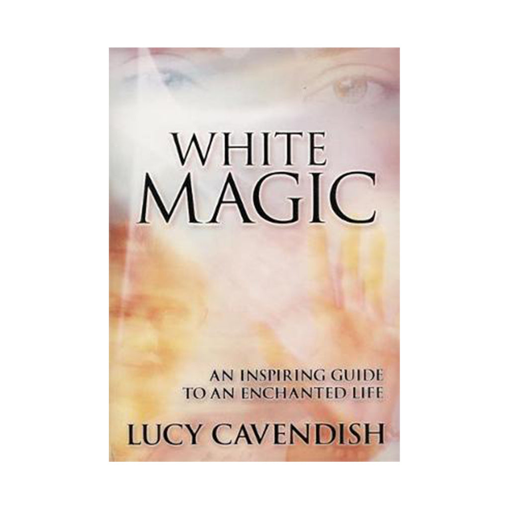 White Magic: An Inspiring Guide to an Enchanted Life | Books