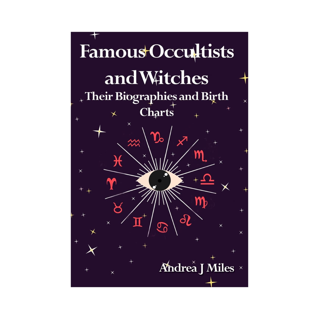 Famous Occultists and Witches: Their Biographies and Birth Charts