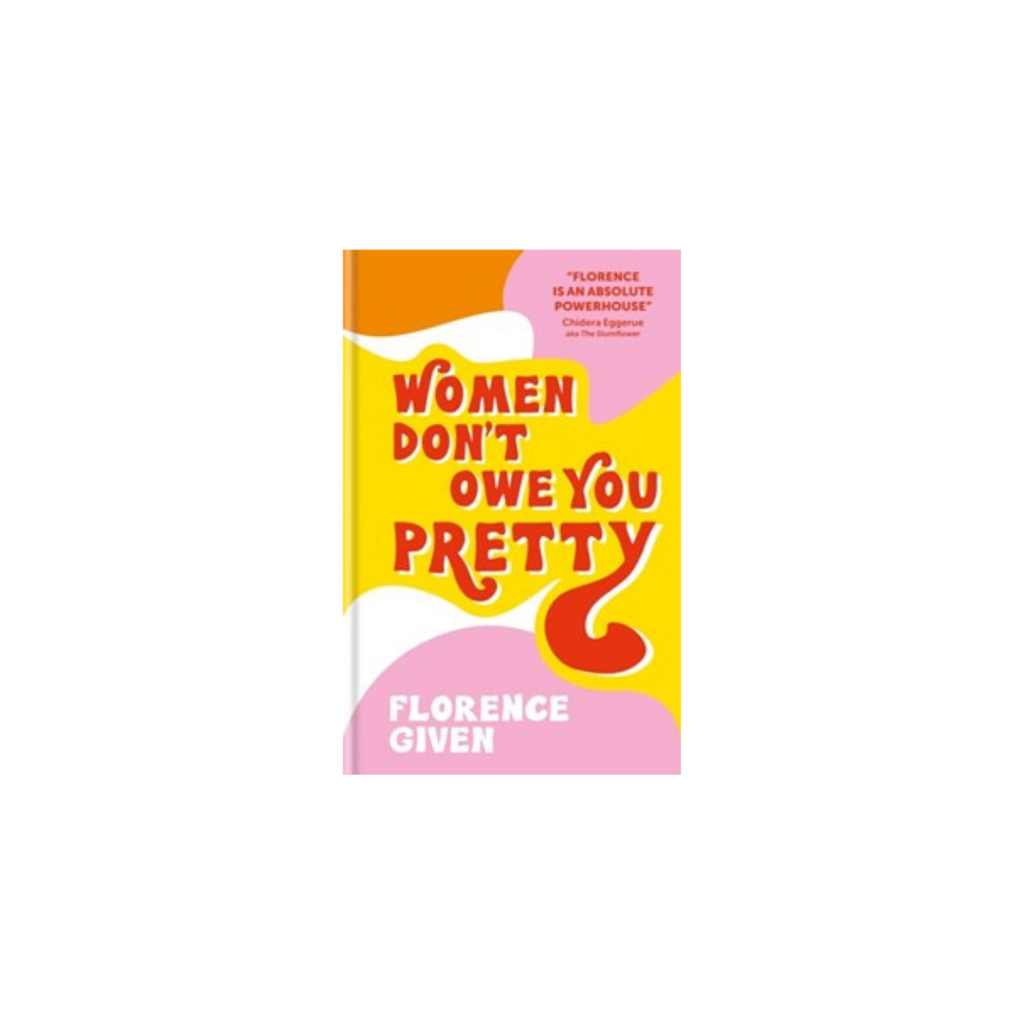 Women Don't Owe You Pretty // By Florence Given | Books