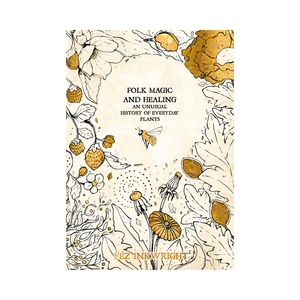 Folk Magic and Healing: An Unusual History of Everyday Plant