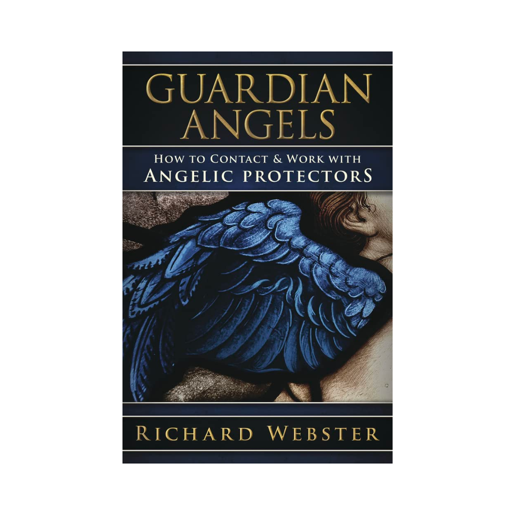 Guardian Angels: How to Contact & Work with Angelic Protectors
