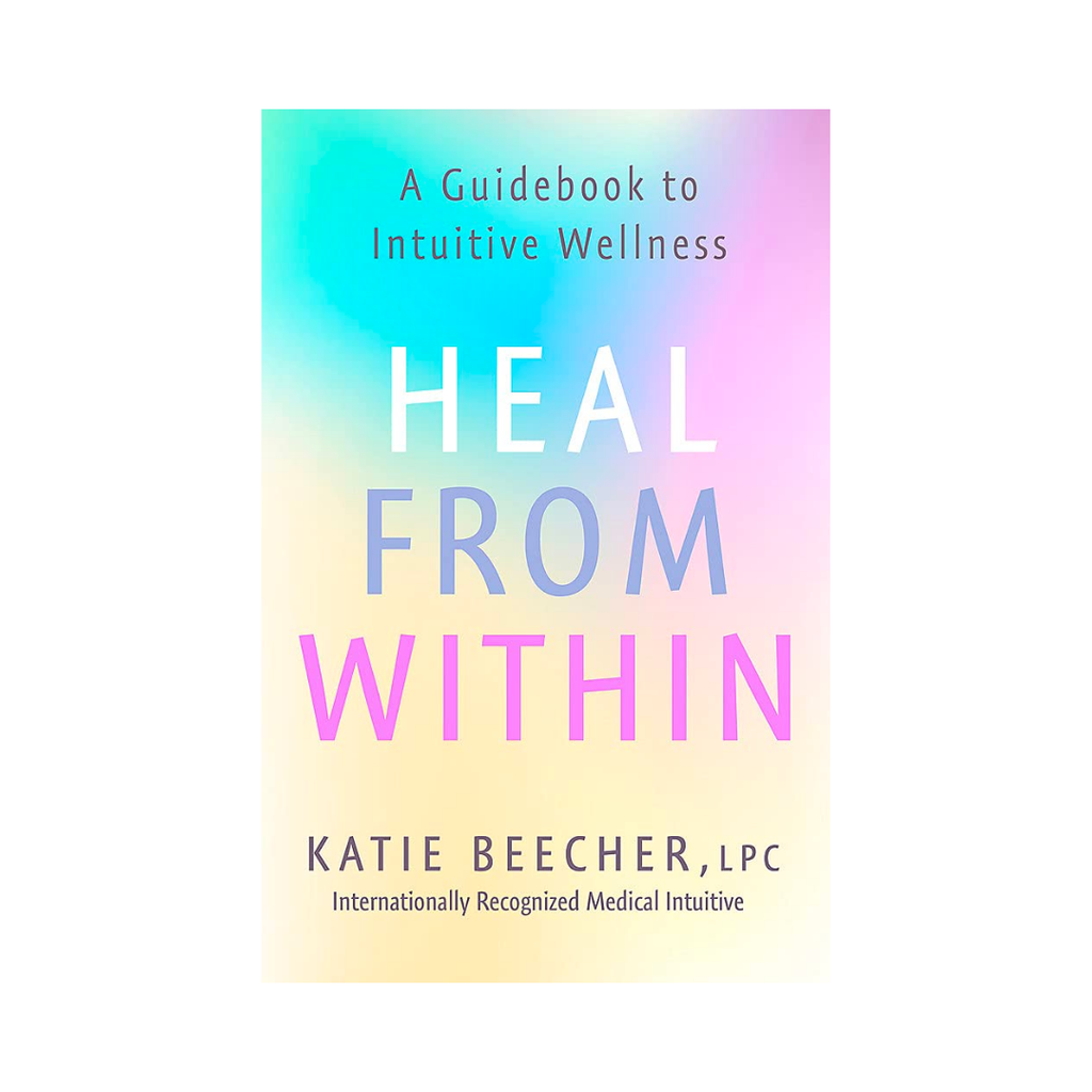 Heal from Within: A Guidebook to Intuitive Wellness | Books