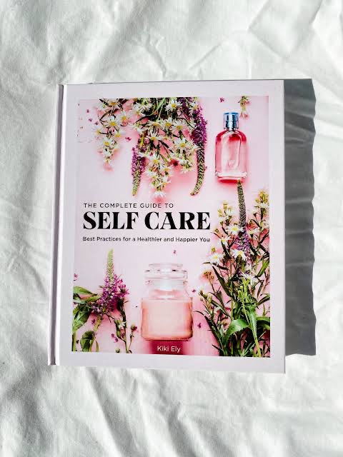 The Complete Guide to Self Care: Best Practices for a Healthier and Happier You | Books