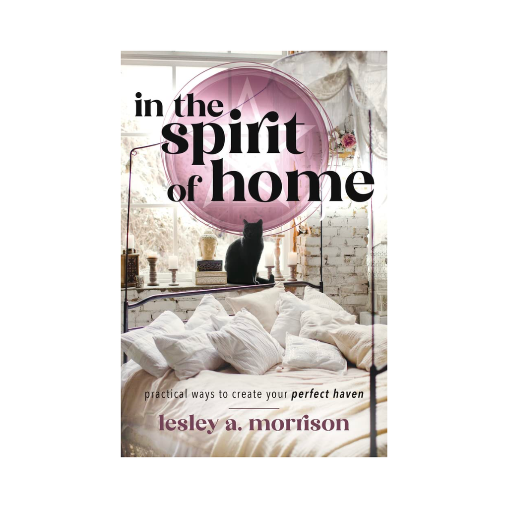 In the Spirit of Home: Practical Ways to Create Your Perfect Haven