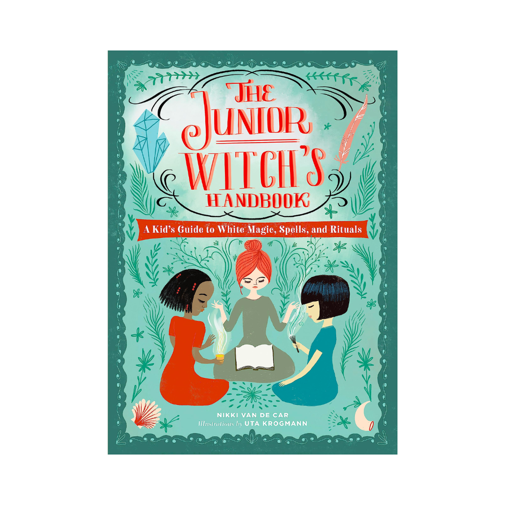 The Junior Witch's Handbook: A Kid's Guide to White Magic, Spells, and Rituals