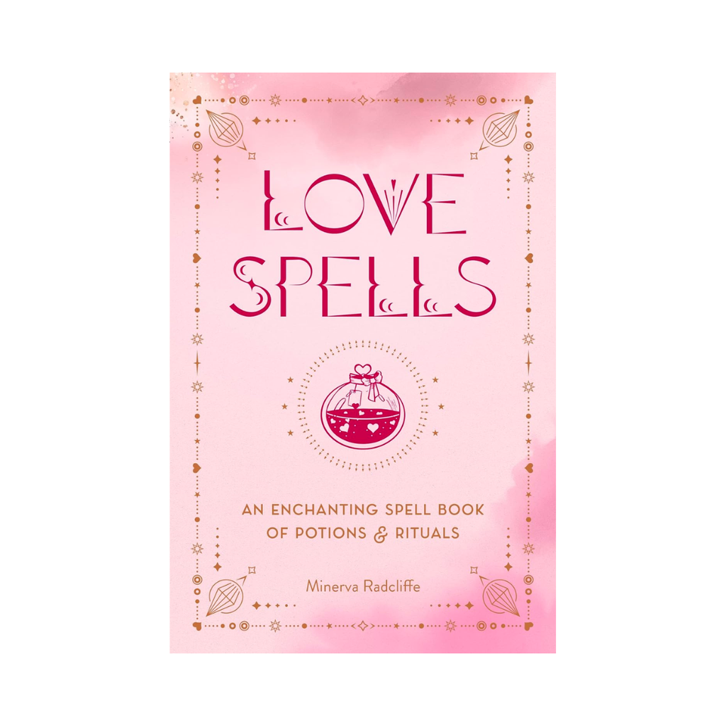 Love Spells: An Enchanting Spell Book of Potions and Rituals