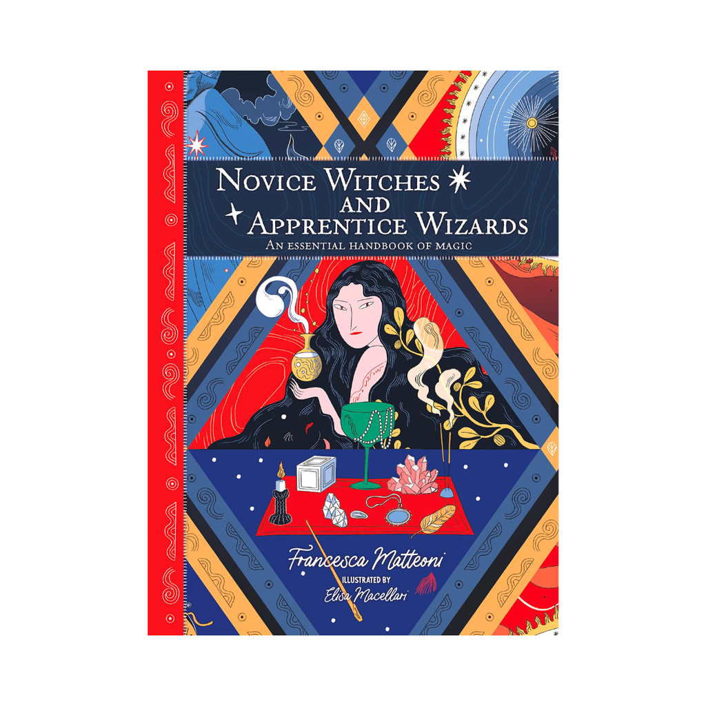 Novice Witches and Apprentice Wizards: An Essential Handbook of Magic