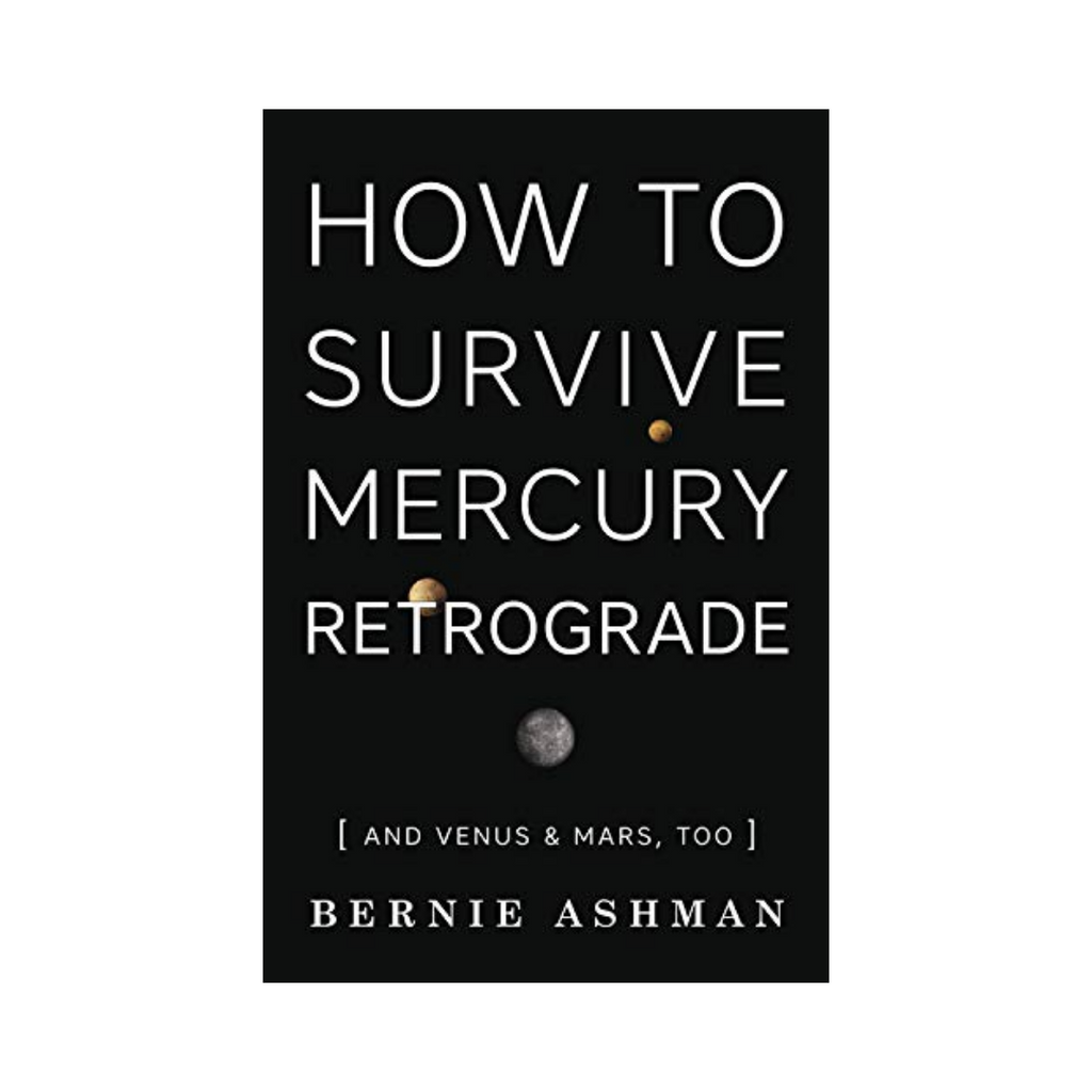 How to Survive Mercury Retrograde: And Venus & Mars, Too | Books