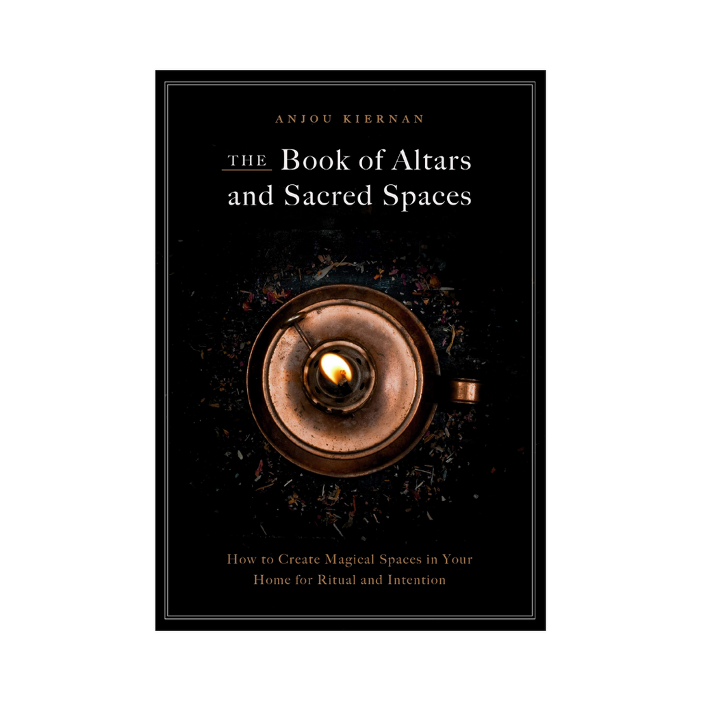 The Book of Altars and Sacred Spaces: How to Create Magical Spaces in Your Home for Ritual & Intention | Books