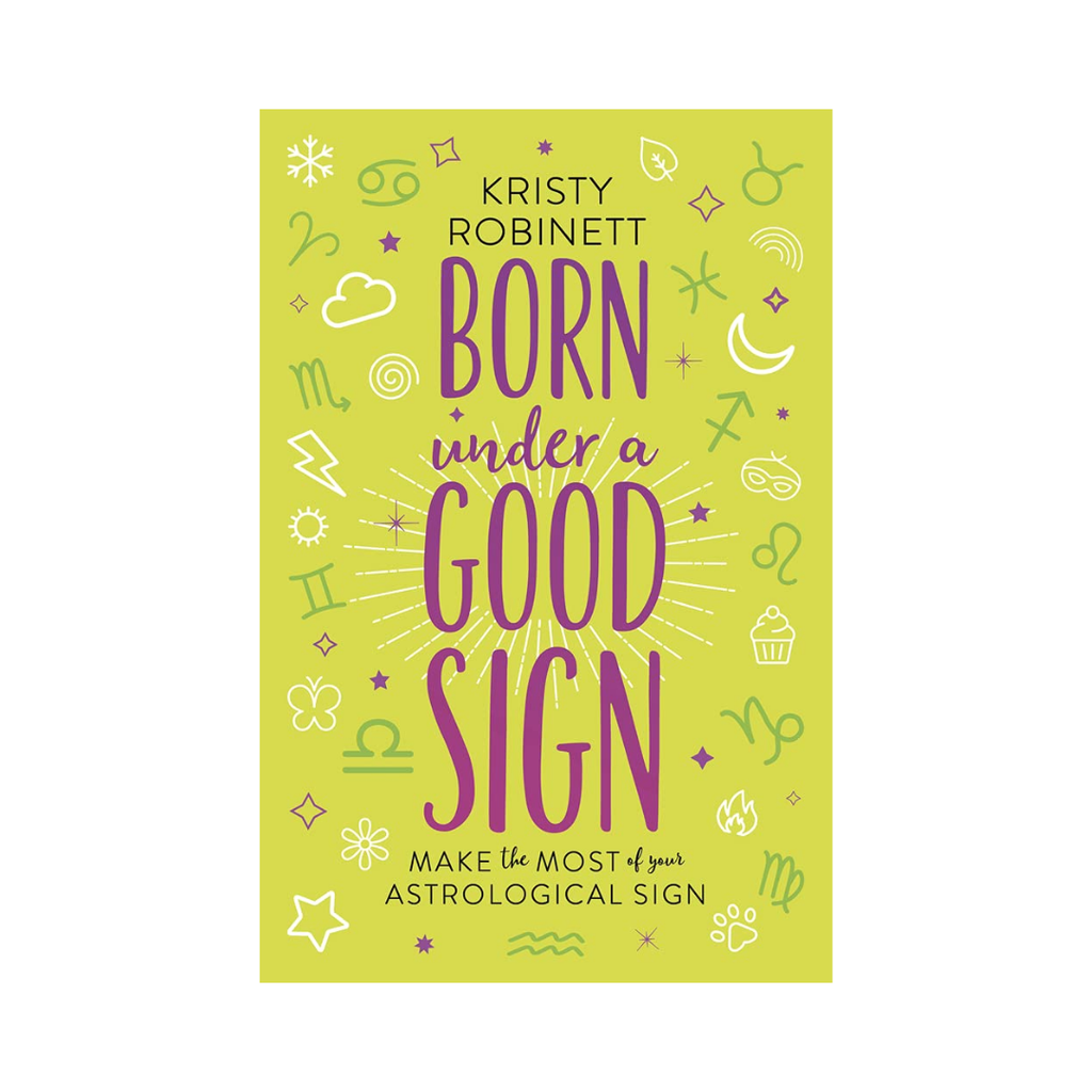 Born Under a Good Sign: Make the Most of Your Astrological Sign | Books