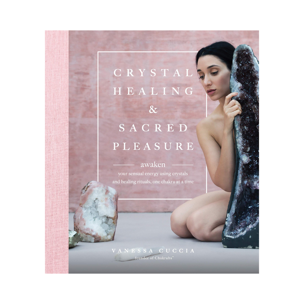 Crystal Healing and Sacred Pleasure: Awaken Your Sensual Energy Using Crystals and Healing Rituals, One Chakra at a Time | Books
