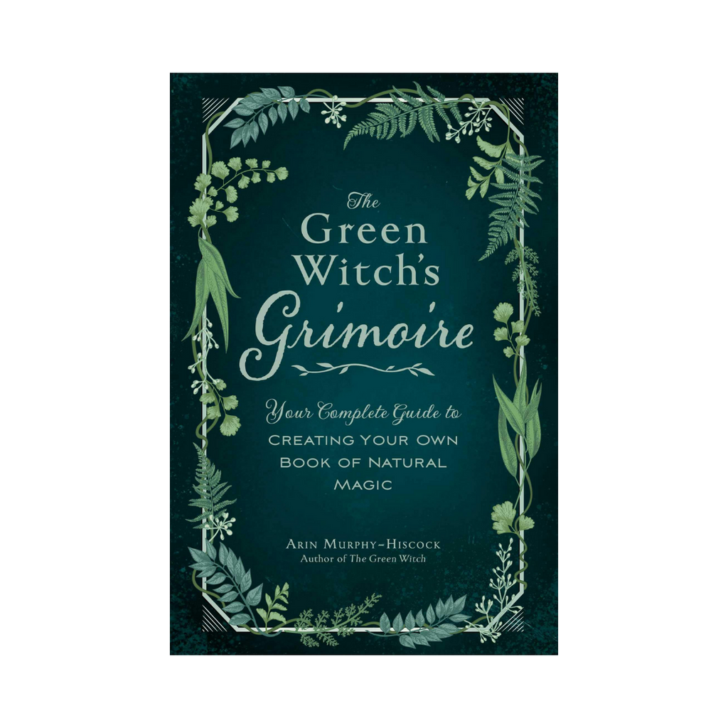 The Green Witch's Grimoire: Your Complete Guide to Creating Your Own Book of Natural Magic | Books
