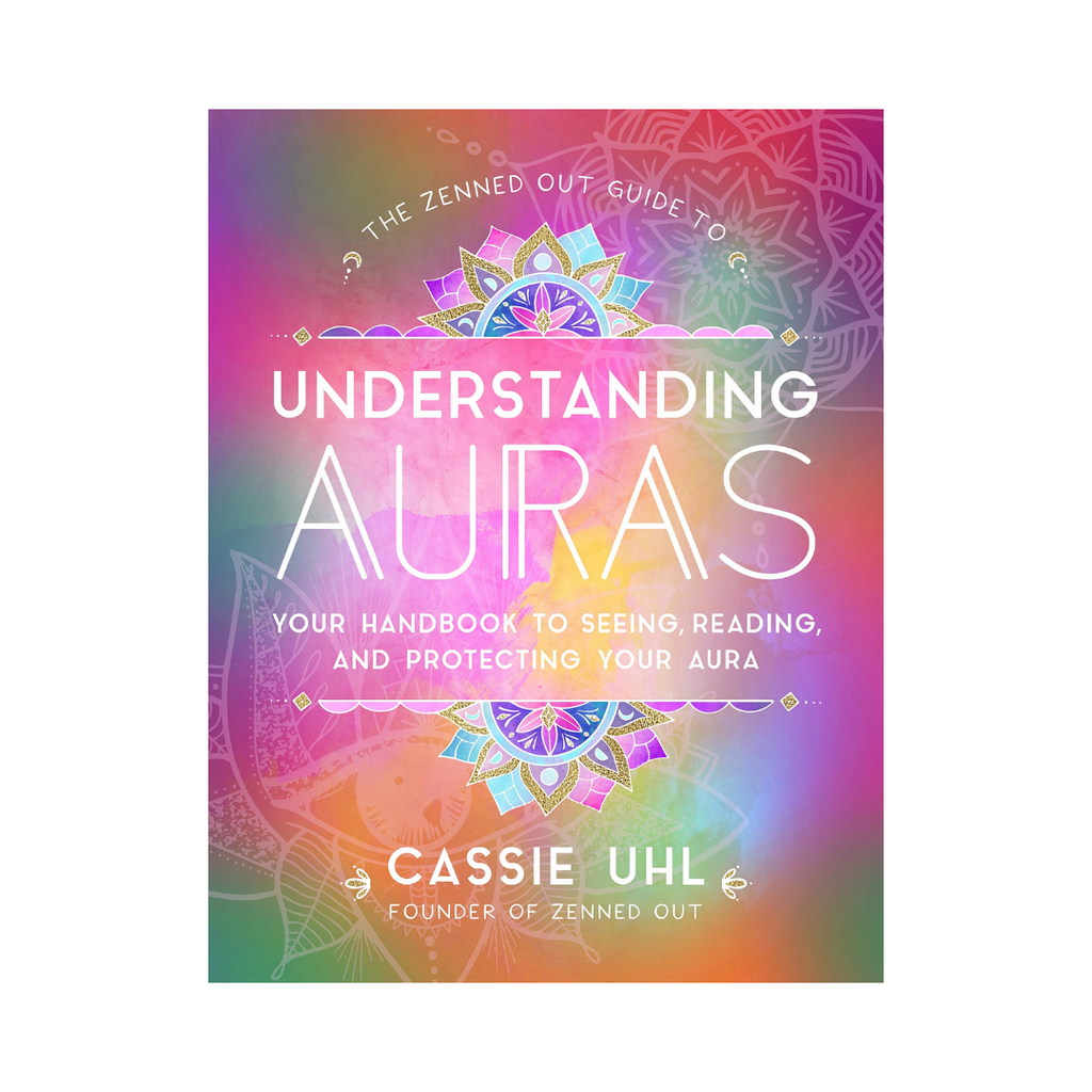 The Zenned Out Guide to Understanding Auras: Your Handbook to Seeing, Reading, and Protecting Your Aura | Books