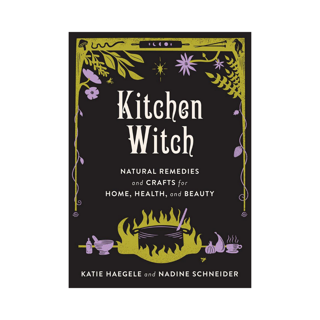 Kitchen Witch: Natural Remedies and Crafts for Home, Health, and Beauty | Books