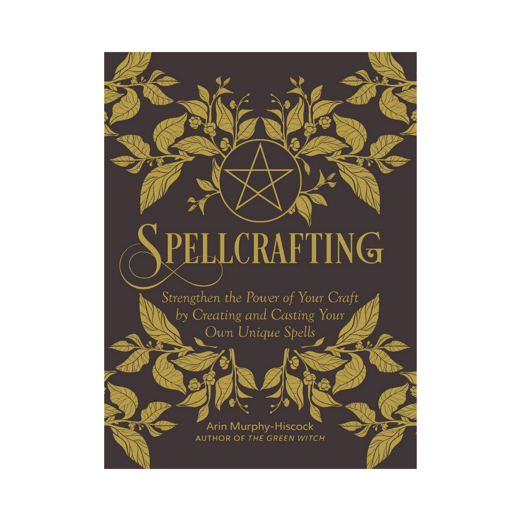 Spellcrafting: Strengthen the Power of Your Craft by Creating and Casting Your Own Unique Spells | Books