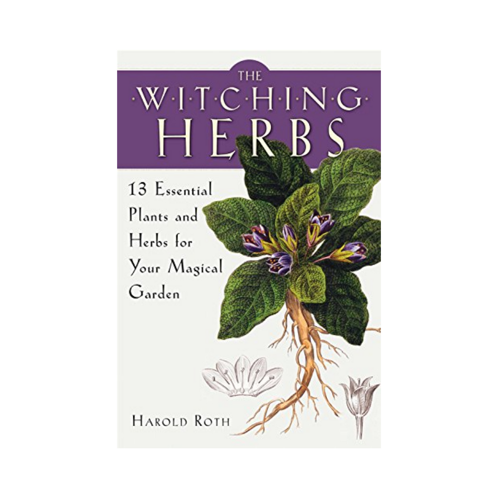 The Witching Herbs: 13 Essential Plants and Herbs for Your Magical Garden | Books