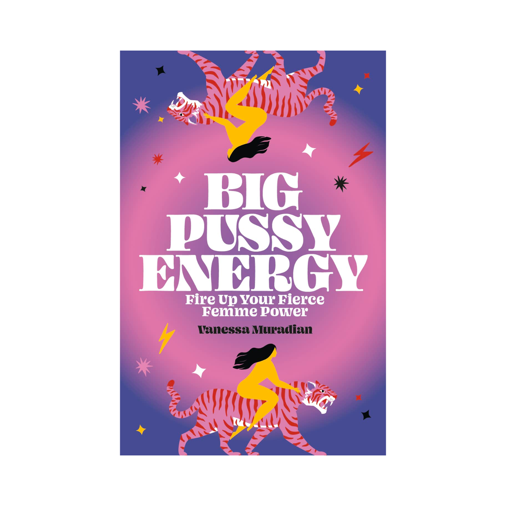 Big Pussy Energy: Fire Up Your Fierce Femme Power