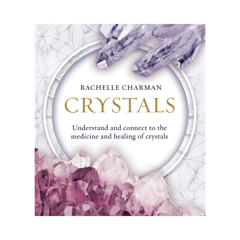 Crystals: Understand and Connect to the Medicine and Healing of Crystals | Books
