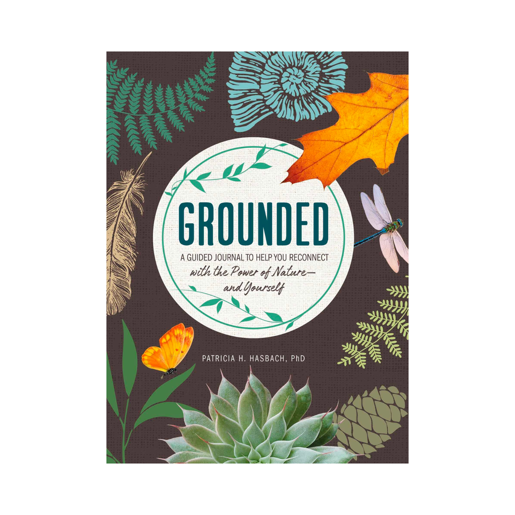 Grounded: A Guided Journal to Help You Reconnect with the Power of Nature―and Yourself