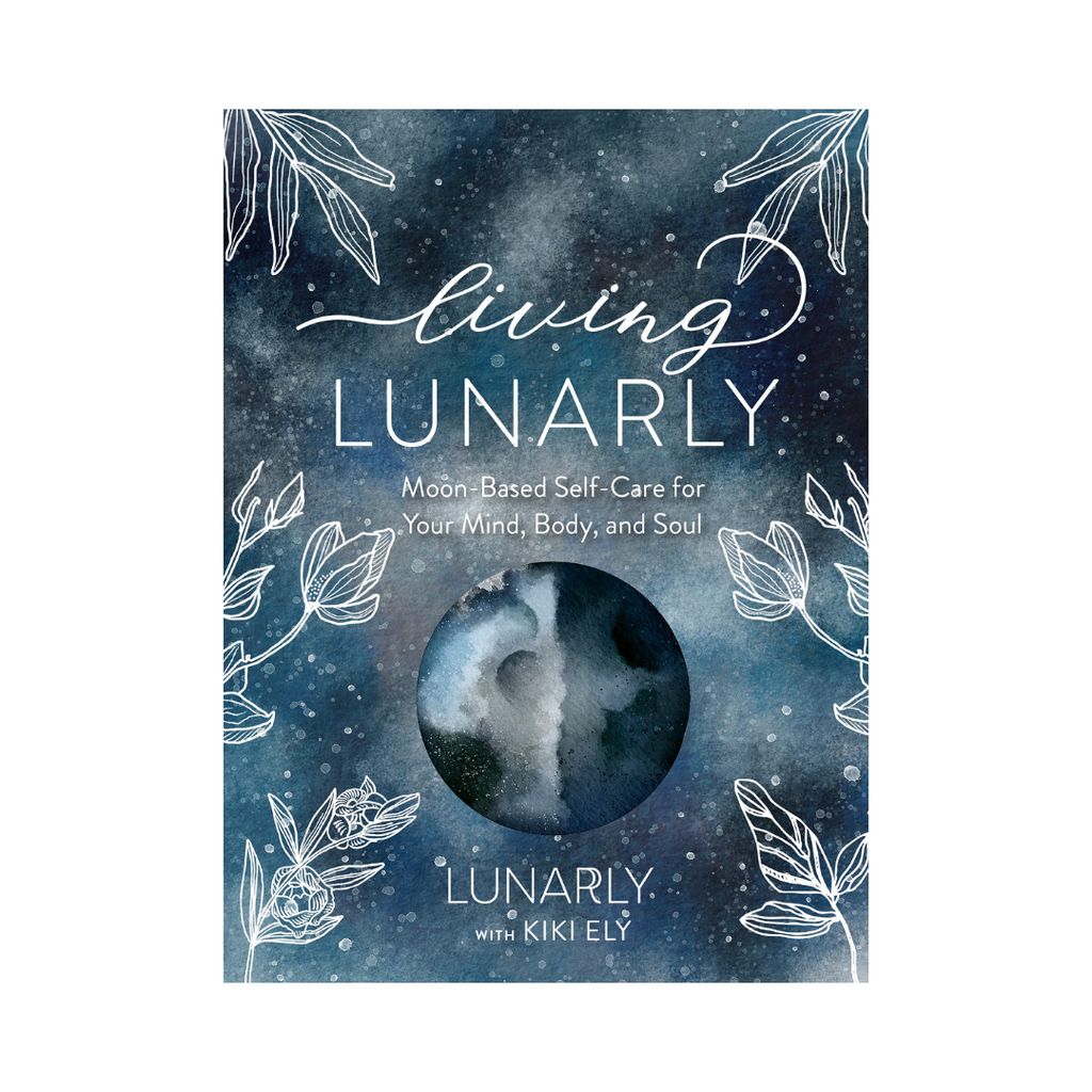 Living Lunarly: Moon-Based Self-Care for Your Mind, Body, and Soul | Books
