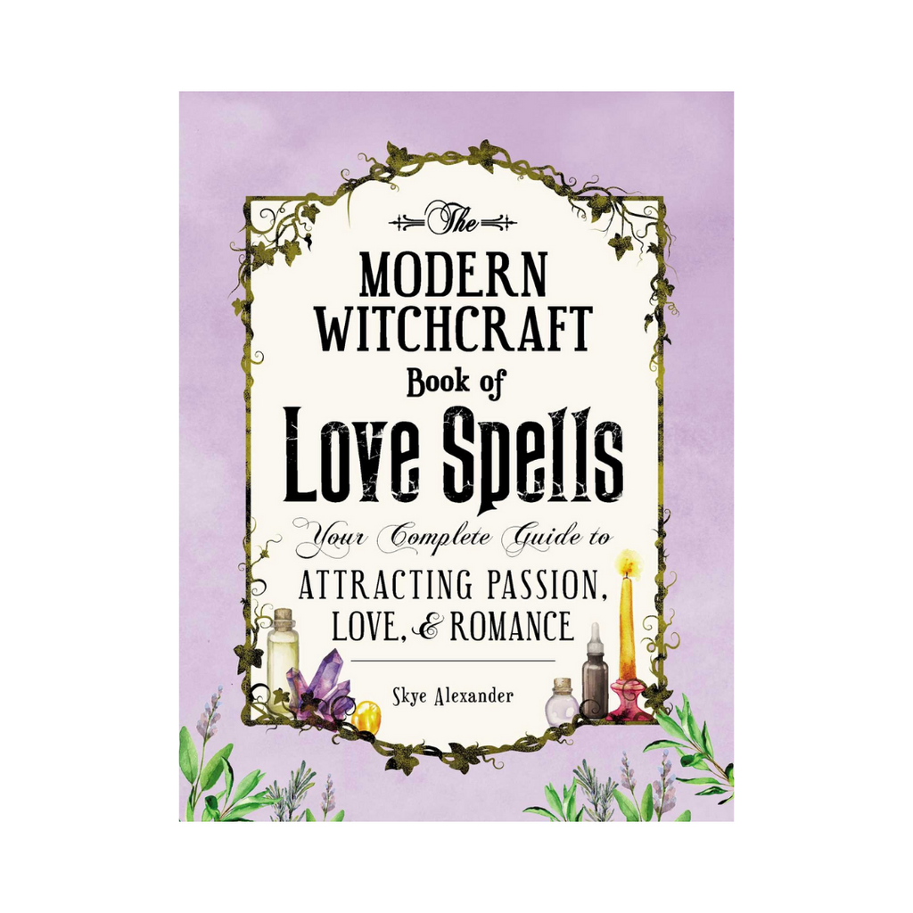 The Modern Witchcraft Book of Love Spells: Your Complete Guide to Attracting Passion, Love, and Romance | Books