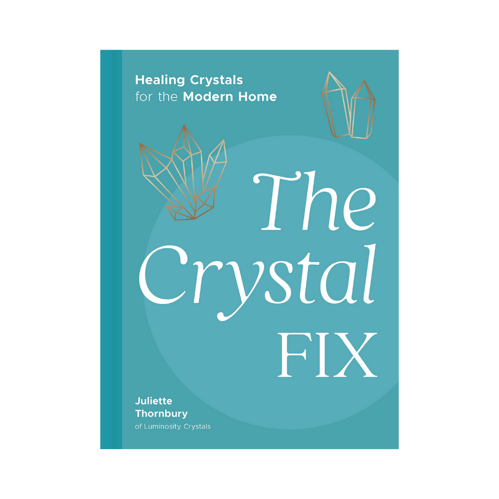 The Crystal Fix: Healing Crystals for the Modern Home | Books