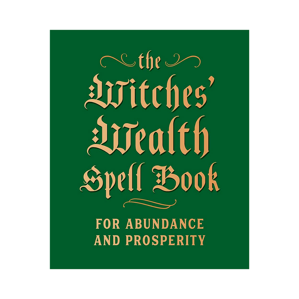 The Witches' Wealth Spell Book: For Abundance and Prosperity | Books