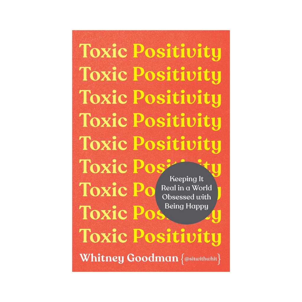 Toxic Positivity: Keeping It Real in a World Obsessed with Being Happy | Books
