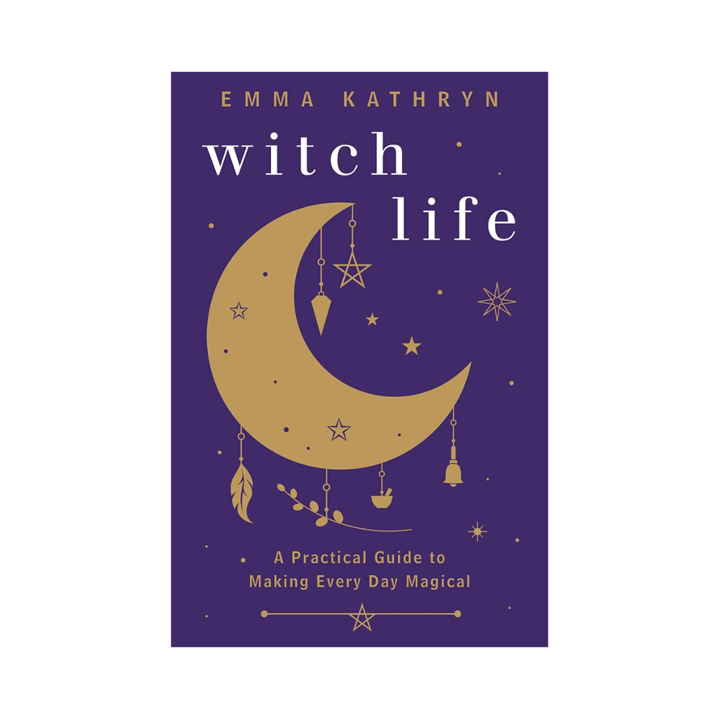 Witch Life: A Practical Guide to Making Every Day Magical